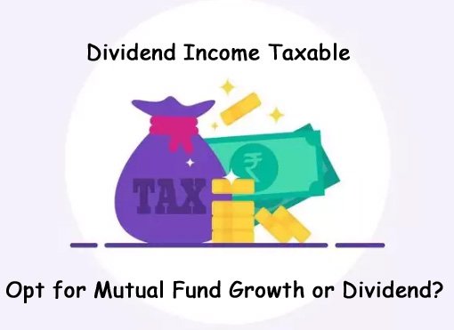 dividend-income-taxable-should-you-switch-to-mutual-fund-growth-option