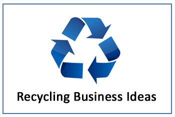 Recycling Business Ideas