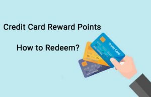 Credit Card Reward Points - How To Earn And Redeem?