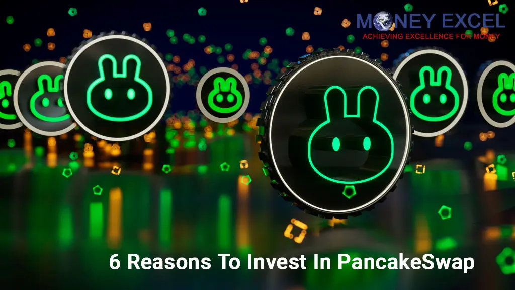 6 Reasons To Invest In PancakeSwap