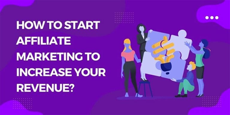 How to Start Affiliate Marketing to Increase Your Revenue? How to Start Affiliate Marketing to Increase Your Revenue?