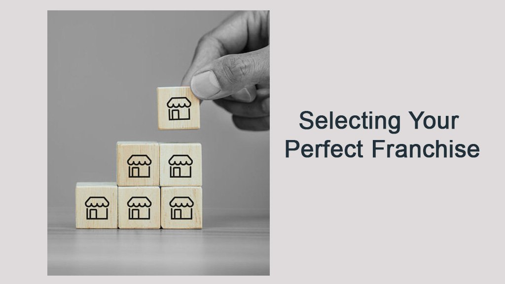 Selecting Your Perfect Franchise