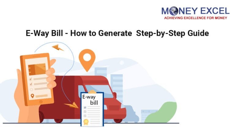 E-Way Bill – How to Generate Step-by-Step Guide